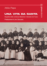 Immagine copertina libro Una vita da santa. Biografia della contessa Marianna Farnararo-de Fusco
