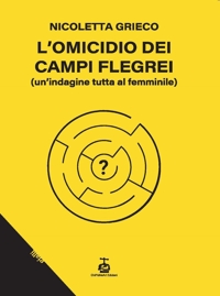 Immagine copertina libro L'omicidio dei Campi Flegrei. Un'indagine tutta al femminile