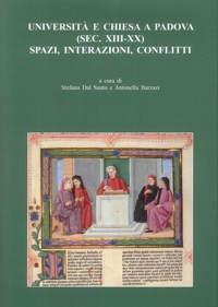 Immagine copertina libro Università e Chiesa a Padova (sec. XIII-XX). Spazi, interazioni, conflitti. Atti del Convegno di Studi (Padova, 29-30 settembre 2022)