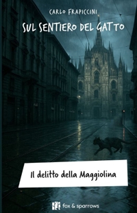Immagine copertina libro Sul sentiero del gatto. Il delitto della Maggiolina