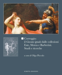 Immagine copertina libro Correggio: il «Giovane ignudo» dalle collezioni Este, Sforza e Barberini. Studi e ricerche. Ediz. illustrata