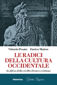 Immagine copertina libro Le radici della cultura occidentale. In difesa della civiltà ebraico cristiana