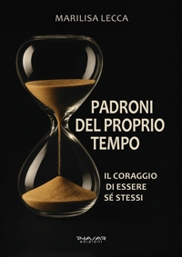 Immagine copertina libro Padroni del proprio tempo. Il coraggio di essere sé stessi