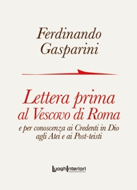 Immagine copertina libro Lettera prima al Vescovo di Roma e per conoscenza ai credenti in Dio agli atei e ai post-teisti