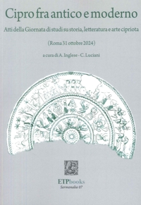 Immagine copertina libro Cipro fra antico e moderno. Atti della giornata di studi su storia, letteratura e arte cipriota (Roma 31 Ottobre 2024)