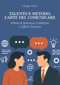 Immagine copertina libro Talento e metodo: l'arte del comunicare. Pillole di relazioni pubbliche e ufficio stampa