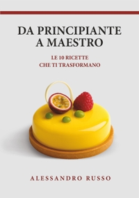 Immagine copertina libro Da principiante a maestro. Le 10 ricette che ti trasformano