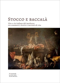 Immagine copertina libro Stocco e baccalà. Vite e vie italiane del merluzzo, tra commerci, ricette e racconti di vita