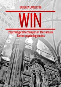 Immagine copertina libro Win. Psychological techniques of the samurai Series: psychology notes