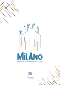 Immagine copertina libro Milano Radici. Quarta edizione. Città di passaggio o di nuove radici?