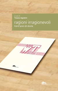 Immagine copertina libro Ragioni irragionevoli. Trent'anni di storie