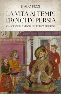 Immagine copertina libro La vita ai tempi eroici di Persia