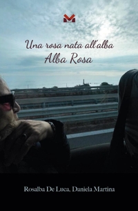 Immagine copertina libro Una rosa nata all'alba. Alba Rosa