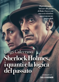 Immagine copertina libro Sherlock Holmes, i quanti e la logica del passato