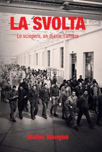 Immagine copertina libro La svolta. Lo sciopero, un diario, l'amore