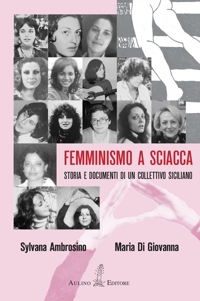 Immagine copertina libro Femminismo a Sciacca. Storia e documenti di un collettivo siciliano