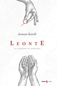 Immagine copertina libro Leonte. La passione di Giovanni