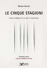 Immagine copertina libro Le cinque stagioni. Forme molteplici di un jazz in movimento