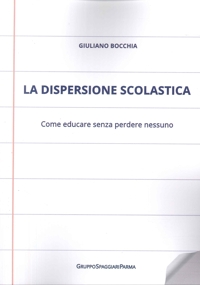 Immagine copertina libro La dispersione scolastica. Come educare senza perdere nessuno
