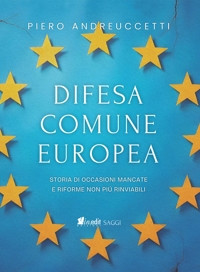 Immagine copertina libro Difesa Comune Europea. Storia di occasioni mancate e riforme non più rinviabili