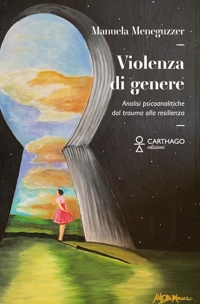 Immagine copertina libro Violenza di genere. Analisi psicoanalitiche: dal trauma alla resilienza