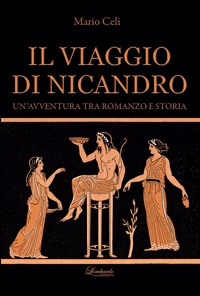 Immagine copertina libro Il viaggio di Nicandro. Un'avventura tra romanzo e storia