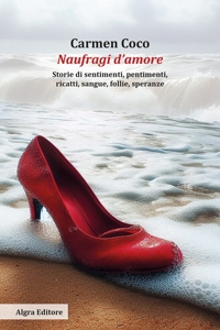 Immagine copertina libro Naufragi d'amore. Storie di sentimenti, pentimenti, ricatti, sangue, follie, speranze