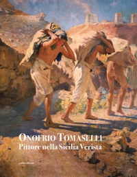Immagine copertina libro Onofrio Tomaselli. Pittore nella Sicilia Verista. Ediz. illustrata