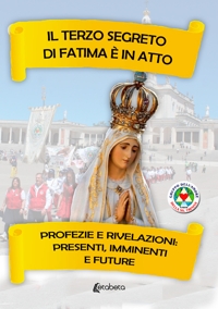 Immagine copertina libro Il terzo segreto di Fatima è in atto. Profezie e rivelazioni: presenti, imminenti e future