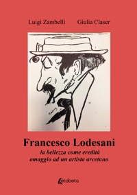 Immagine copertina libro Francesco Lodesani. La bellezza come eredità omaggio ad un artista arcetano