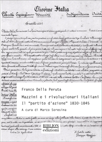 Immagine copertina libro Mazzini e rivoluzionari italiani. Il «Partito d'azione» (1830-1845)