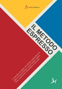 Immagine copertina libro Il metodo espresso. Il manuale completo per titolari e dipendenti di saloni di acconciatura, centri estetici, barber shop, profumerie, erboristerie e farmacie