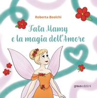 Immagine copertina libro Fata Mamy e la magia dell’amore