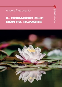 Immagine copertina libro Il coraggio che non fa rumore. Storie di donne