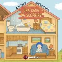 Immagine copertina libro Una casa da scoprire. Ediz. illustrata