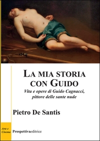 Immagine copertina libro La mia storia con Guido. Vita e opere di Guido Cagnacci, pittore delle sante nude