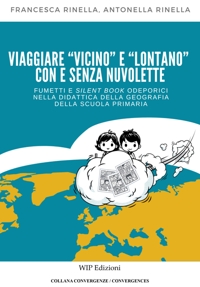 Immagine copertina libro Viaggiare «vicino» e «lontano» con e senza nuvolette. Fumetti e silent book odeporici nella didattica della geografia della scuola primaria