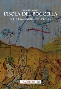 Immagine copertina libro L'isola del Boccella. Sulla riva sinistra del Serchio