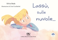 Immagine copertina libro Lassù, sulle nuvole.... Ediz. illustrata