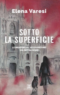 Immagine copertina libro Sotto la superficie. Le indagini del vicequestore Valentina Rossi