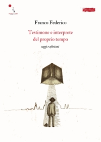 Immagine copertina libro Testimone e interprete del proprio tempo. Saggi e aforismi