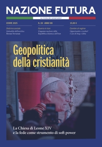 Immagine copertina libro Nazione futura. Rivista di approfondimento politico, economico e culturale. Vol. 28: Geopolitica della cristianità. La Chiesa di Leone XIV e la fede come strumento di soft power
