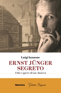 Immagine copertina libro Ernst Jünger segreto. Vita e opere di un anarca