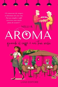 Immagine copertina libro Aroma: quando il caffè è nei tuoi occhi