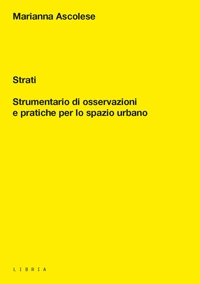 Immagine copertina libro Strati. Strumentario di osservazioni e pratiche per lo spazio urbano