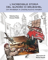 Immagine copertina libro L'incredibile storia del quadro di Brueghel. Da Anversa a Castelnuovo Magra