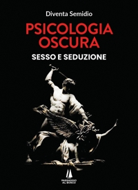 Immagine copertina libro Psicologia oscura. Sesso e seduzione