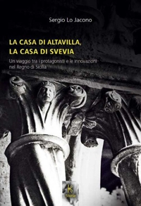 Immagine copertina libro La casa di Altavilla, la casa di Svevia. Un viaggio tra i protagonisti e le innovazioni nel Regno di Sicilia