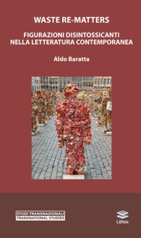 Immagine copertina libro Waste Re-Matters. Figurazioni disintossicanti nella letteratura contemporanea