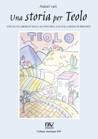 Immagine copertina libro Una storia per Teolo. Con gli elaborati degli alunni della scuola media di Bresseo